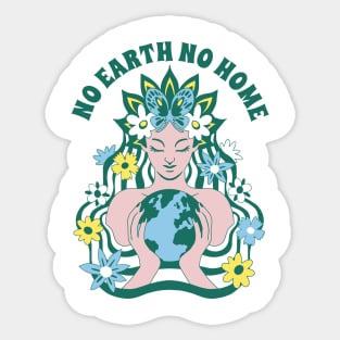 No Earth No Home Earth Day 2024 Mother Nature Goddess Sticker